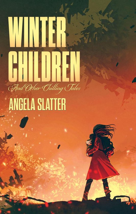 Boekomslag: Winter Children And Other Chilling Tales door Angela Slatter. Figuur in rode jas houdt kind tegen oranje lucht.