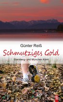 Starnberger See Krimis 2 - Schmutziges Gold. Starnberg- und München-Krimi