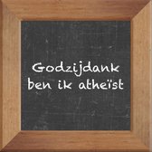 Wijsheden op krijtbord tegel over Overig met spreuk :Godzijdank ben ik atheïst