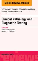 The Clinics: Veterinary Medicine Volume 43-6 - Clinical Pathology and Diagnostic Testing, An Issue of Veterinary Clinics: Small Animal Practice