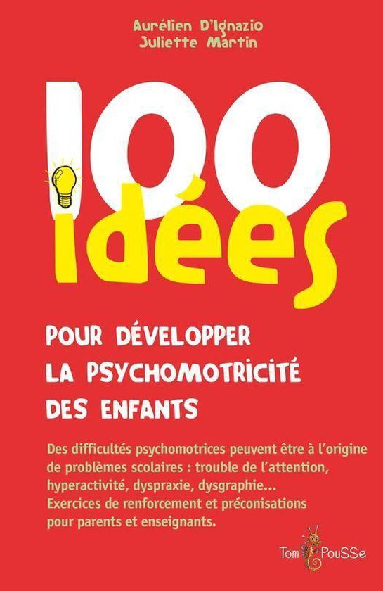 100 Idées pour - 100 idées pour développer la psychomotri ... - cover