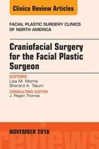 The Clinics: Surgery Volume 24-4 - Craniofacial Surgery for the Facial Plastic Surgeon, An Issue of Facial Plastic Surgery Clinics