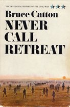 Centennial History of the Civil War - Never Call Retreat