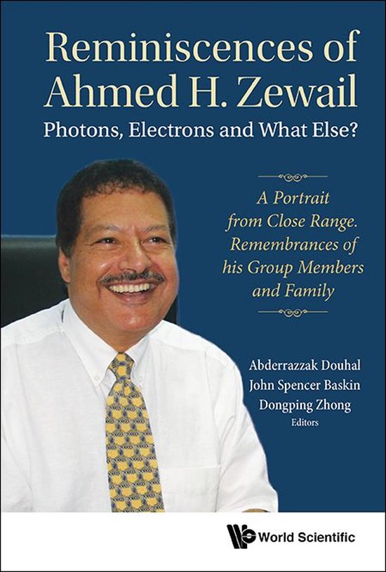 Reminiscences Of Ahmed H.zewail: Photons, Electrons And What ... - cover
