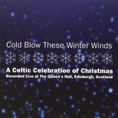 Cold Blow These Winter Winds - A Celtic Celebration of Christmas