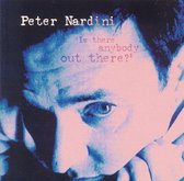 Peter Nardini - Is There Anybody Out There? (CD)