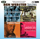 Three Classic Albums Plus (Blue Saxophones / Soulville / The Soul Of Ben Webster)