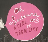 Oh Susanna - Girl In Teen City (CD)