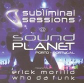 Subliminal Sessions @ Sound Planet // Cd1:Erick Morillio; Cd2:Who Da Fun