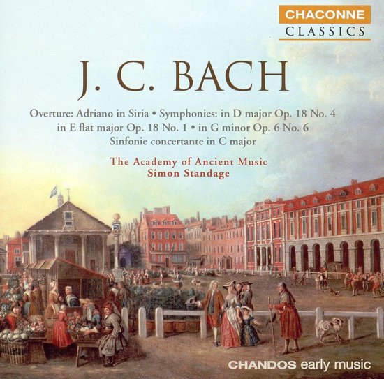 J. C. Bach. Overture: Adriano in Siria • Symphonies: in D major Op. 18 No. 4 in E flat major Op. 18 No. 1 • in G minor Op. 6 No. 6 Sinfonie concertante in C major. The Academy of Ancient Music Simon Standage. Chandos early music.