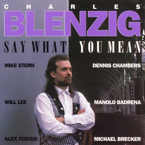 Albumcover: Charles Blenzig - Say What You Mean met Charles Blenzig in het midden, gekleed in een wit overhemd en een vest, met bandleden namen.