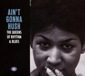 Ain'T Gonna Hush: The Queens Of