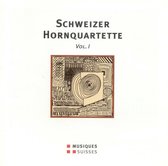 Schweizer Hornquartette Vol. I