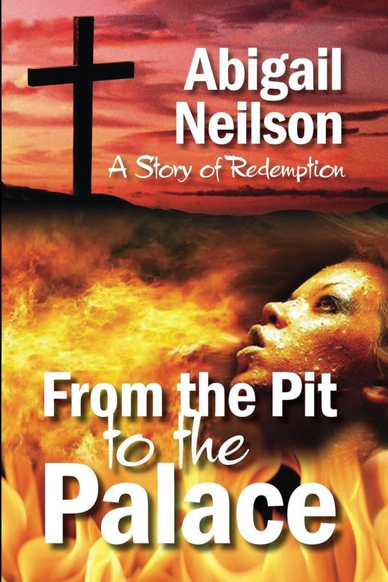 From the Pit to the Palace, A Story of Redemption - cover
