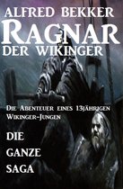 Die ganze Saga: Ragnar der Wikinger