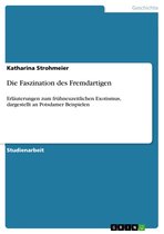 Die Faszination des Fremdartigen: Erläuterungen zum frühneuzeitlichen Exotismus, dargestellt an Potsdamer Beispielen