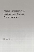 Studies in African American History and Culture - Race and Masculinity in Contemporary American Prison Novels