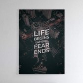 Walljar - Life begins where fear ends - Muurdecoratie - Poster met lijst