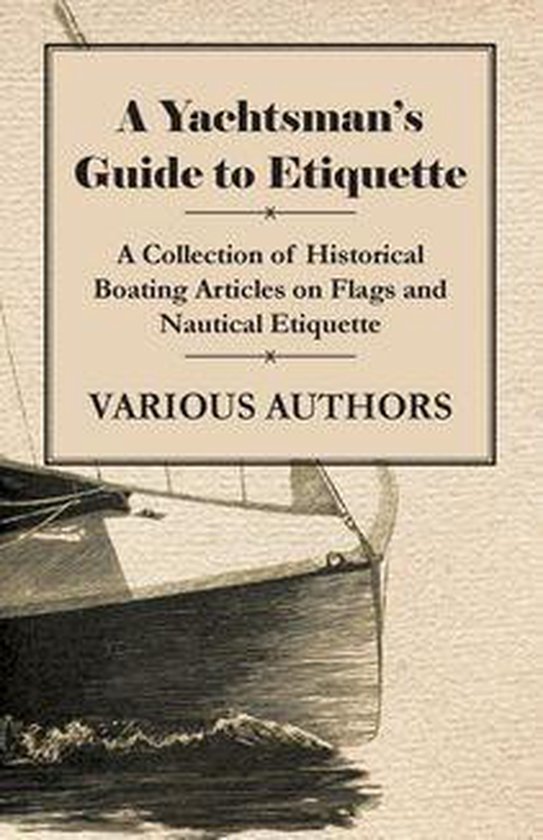 A Yachtsman's Guide to Etiquette - A Collection of Historica ... - cover