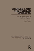 Routledge Library Editions: Puritanism - Charles I and the Puritan Upheaval