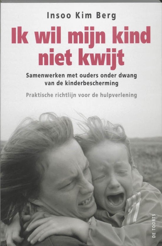 Cover van het boek 'Ik wil mijn kind niet kwijt! / druk 4' van Insoo Kim Berg