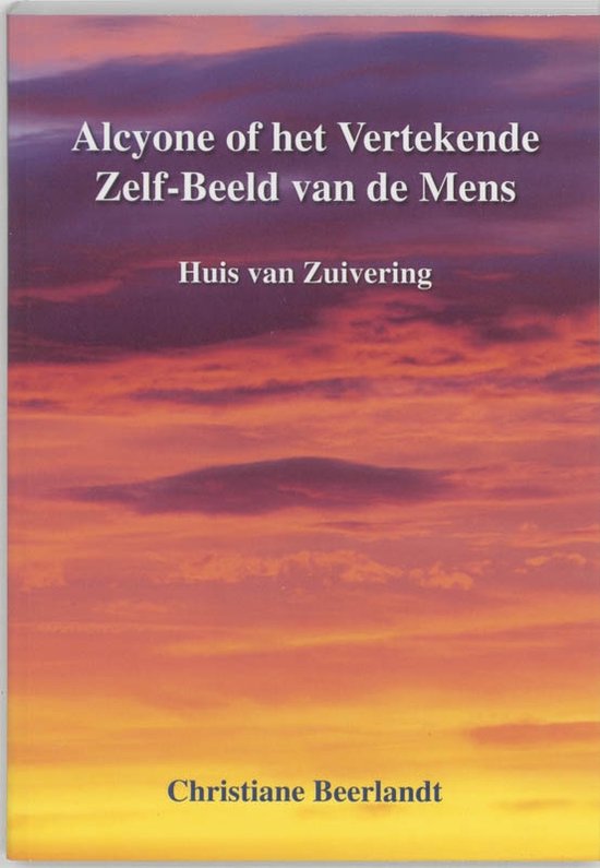 Cover van het boek 'Alcyone, of Het Vertekende Zelf-Beeld van de Mens' van Christiane Beerlandt