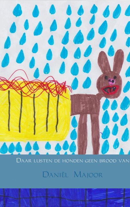 Daar lusten de honden geen brood van, Daniël Majoor 9789402107197 Boeken Daar lusten de honden geen brood van, Daniël Majoor 9789402107197 Boeken
