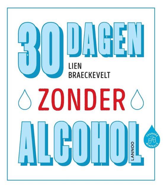 hoog Zwerver Respectvol 30 dagen zonder alcohol, Lien Braeckevelt | 9789401444910 | Boeken | bol.com