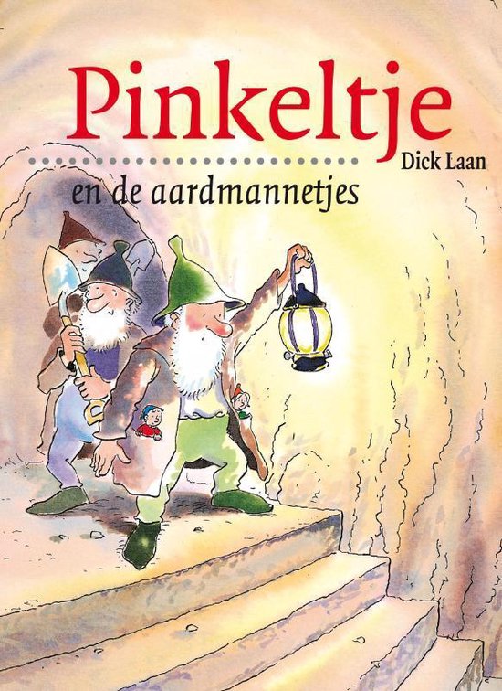 De voorkant van het boek 'Pinkeltje en de aardmannetjes' van Dick Laan. Drie aardmannetjes met puntmutsen verkennen een grot met een lantaarn en schep.