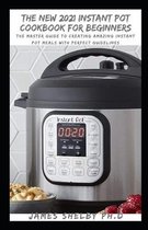 The New 2021 Instant Pot Cookbook for Beginners