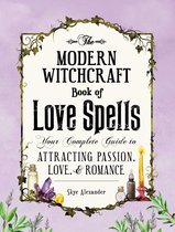 Modern Witchcraft Magic, Spells, Rituals - The Modern Witchcraft Book of Love Spells