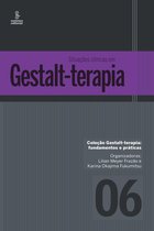 Gestalt-terapia: fundamentos e práticas 6 - Situações clínicas em Gestalt-Terapia