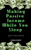 Making Passive Income While You Sleep (Even If You’re Broke)