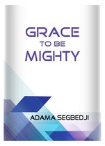 Grace to be Mighty