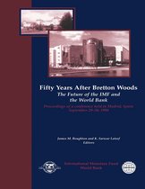 Fifty Years After Bretton Woods: The Future of the IMF and the World Bank: Proceedings of a Conference held in Madrid, Spain, September 29-30, 1994