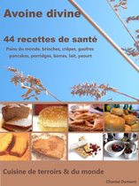 Avoine divine 2 - Avoine divine, 44 recettes de santé: pains du monde, brioches, crêpes, gaufres pancakes, porridges, barres, lait, yaourt