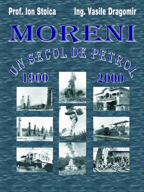 Moreni - Un secol de petrol: 1900 - 2000 - cover