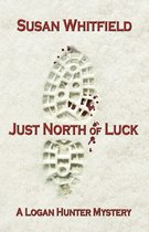 Logan Hunter - Just North of Luck