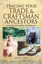 Tracing Your Ancestors - Tracing Your Trade & Craftsman Ancestors