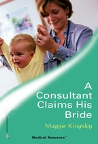 A Consultant Claims His Bride (Mills & Boon Medical)