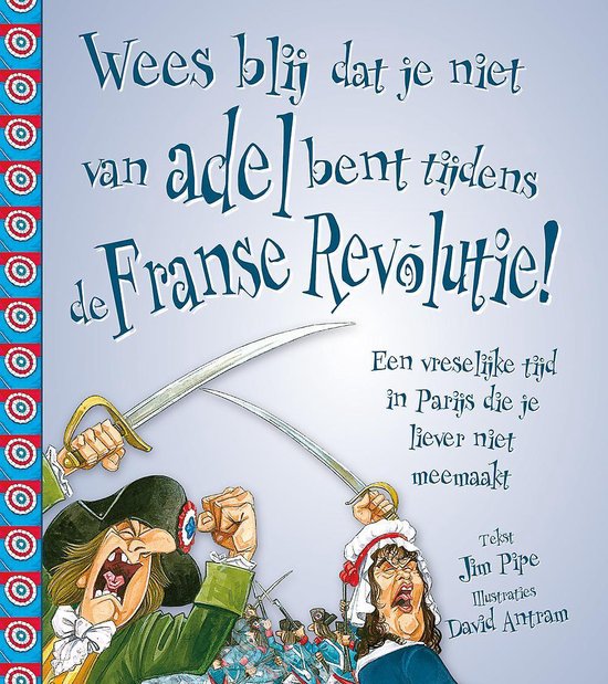 Wees blij dat... - Wees blij dat je niet van adel bent tijdens de Franse Revolutie! - Jim Pipe | Highergroundnb.org
