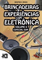 Brincadeiras e Experiências com Eletrônica 6 - Brincadeiras e Experiências com Eletrônica - volume 6