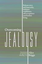 Emotional and Spiritual Healing 13 - Overcoming Jealousy