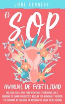 El Manual de Fertilidad Del SOP: Una Guía Paso a Paso Para Recuperar Tu Fertilidad con El Síndrome de Ovario Poliquístico, Regular Tus Hormonas y Revertir Tus Síntomas No Deseados Sin Necesidad Dietas