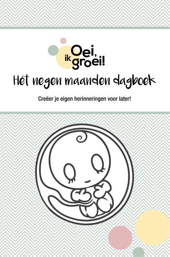 Oei, ik groei! Het negen maanden dagboek