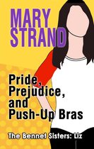 The Bennet Sisters 1 - Pride, Prejudice, and Push-Up Bras