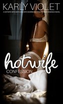 Hotwife Confession - A Hotwife Wife Watching Wife Sharing Multiple Partner Romance Novel