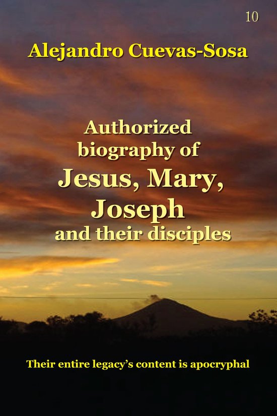 Authorized Biography of Jesus, Mary, Joseph and the Disciple ... - cover