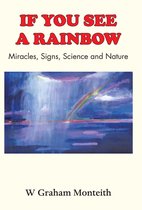 If You See A Rainbow - Miracles, Signs, Science and Nature