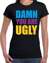 Damn you are ugly fun tekst t-shirt zwart dames XS